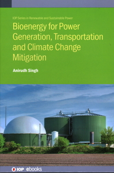 Hardcover Bioenergy for Power Generation, Transportation and Climate Change Mitigation: Present Status and Future Trends Book