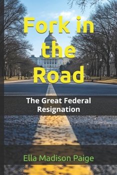 Paperback Fork in the Road: The Great Federal Resignation Book