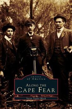 Along The Cape Fear (Images of America: North Carolina) - Book  of the Images of America