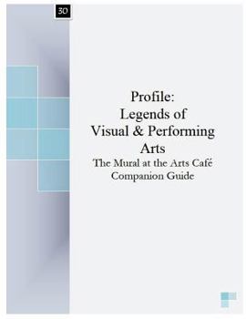 Paperback Profile: Legends of Visual & Performing Arts: The Mural at the Arts Cafe Companion Guide Book