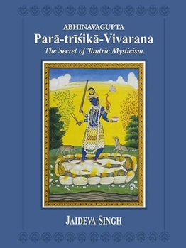 Hardcover Abhinavagupta Para-Trisika-Vivarana: The Secret of Tantric Mysticism [Sanskrit] Book