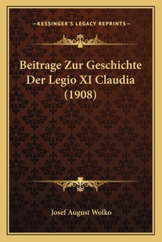 Paperback Beitrage Zur Geschichte Der Legio XI Claudia (1908) [German] Book