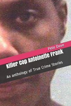 Paperback Killer Cop Antoinette Frank: An anthology of True Crime Stories Book
