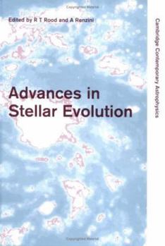 Hardcover Advances in Stellar Evolution (Cambridge Contemporary Astrophysics) Book