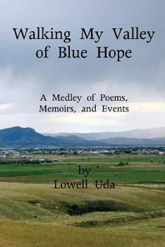 Paperback Walking My Valley of Blue Hope: A Medley of Poems, Memoirs, and Events Book