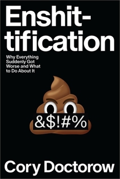 Hardcover Enshittification: Why Everything Suddenly Got Worse and What to Do about It Book