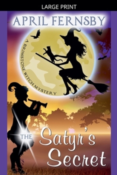 The Satyr's Secret - Book #13 of the Brimstone Witch Mystery