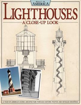 Paperback Lighthouses: A Close-Up Look: A Tour of America's Iconic Architecture Through Historic Photos and Detailed Drawings Book