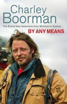 Hardcover By Any Means: His Brand-New Expedition from Wicklow to Wollongong Book