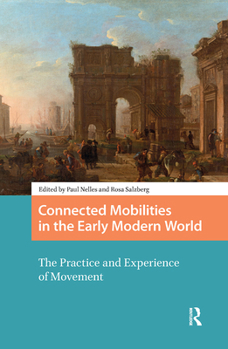 Connected Mobilities in the Early Modern World: The Practice and Experience of Movement