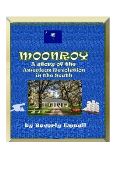 Paperback Moonroy: A Story of the American Revolution in the South Book