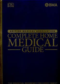 Hardcover BMA Complete Home Medical Guide: The Essential Reference for Every Family Book