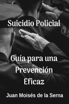 Paperback Suicidio Policial: Guía Para Una Prevención Eficaz [Spanish] Book