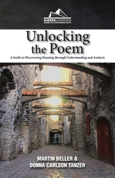 Paperback Unlocking the Poem: A Guide to Discovering Meaning through Understanding and Analysis Book