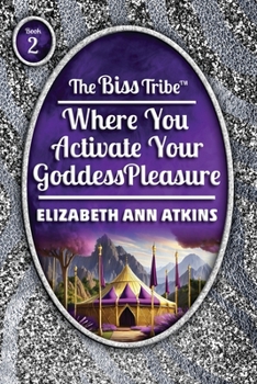 Paperback The Biss Tribe: Where You Activate Your GoddessPleasure Book