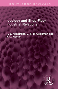 Hardcover Ideology and Shop-Floor Industrial Relations Book