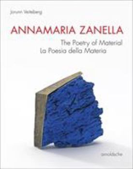 Hardcover Annamaria Zanella: The Poetry of Material / La Poesia Della Materia [Italian] Book