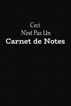 Ceci N'est Pas Un Carnet De Notes: Cadeau Rigolo Pas Cher (French Edition)