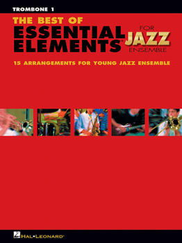 Paperback The Best of Essential Elements for Jazz Ensemble: 15 Selections from the Essential Elements for Jazz Ensemble Series - Trombone 1 Book