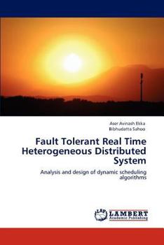 Paperback Fault Tolerant Real Time Heterogeneous Distributed System Book