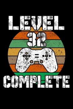 Level 32 Complete: 32th Birthday Blank Lined Notebook - 6"x9" , 120 Page Lined Gamer Birthday Journal
