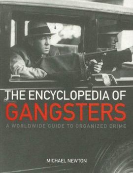 Paperback The Encyclopedia of Gangsters: A Worldwide Guide to Organized Crime Book