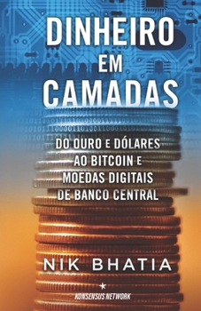 Paperback Dinheiro em camadas: Do ouro e do&#769;lares ao bitcoin e moedas digitais de banco central [Portuguese] Book