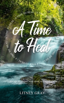 Paperback A Time to Heal: Comfort, Healing, and Hope in Poetic Flow Book