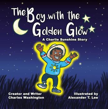 Paperback The Boy with the Golden Glow: A Charlie Sunshine Story Book