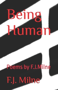 Paperback Being Human: Poems by F.J.Milne Book