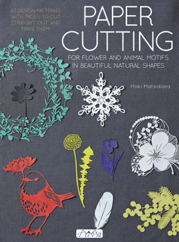 Paperback Paper Cutting: Cutting Flowers, Animal Motifs and Beautiful Nature Shapes Book