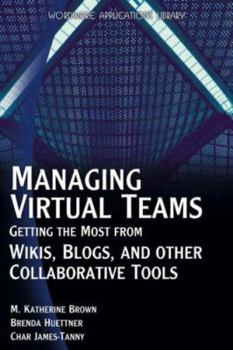 Paperback Managing Virtual Teams: Getting the Most from Wikis, Blogs, and Other Collaborative Tools Book