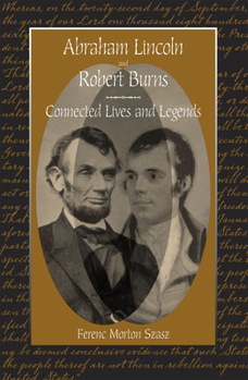 Hardcover Abraham Lincoln and Robert Burns: Connected Lives and Legends Book