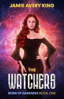 The Watchers: Born of Darkness (Book One)