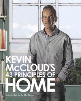 Hardcover Kevin McCloud's 43 Principles of Home: Enjoying Life in the 21st Century. Book