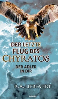 Hardcover Der letzte Flug des Chyratos: Der Adler in Dir [German] Book