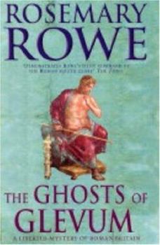 The Ghosts of Glevum - Book #6 of the Libertus Mystery of Roman Britain