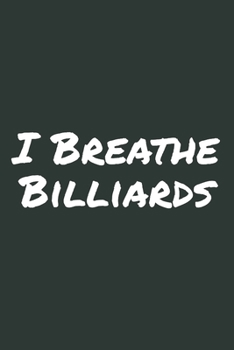 I Breathe Billiards: Blank Lined Notebook