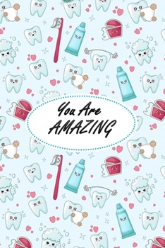 You Are AMAZING Dental Gift - Tooth Notebook: dentist gift dental hygenist gift dental assistant gift dental hygienist gift dental hygiene gift dental technician ... gift dental notebook dental journa