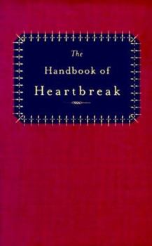 The Handbook of Heartbreak: 101 Poems of Lost Love and Sorrow