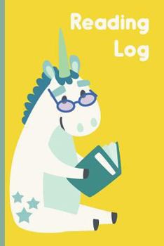 Reading Log: 6 X 9, 108 Page Easy to Use Reading Log for Kids to Chart Progress and Track School and Summer Books Unicorn Art Cover