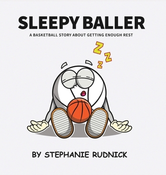 Hardcover Sleepy Baller: A Basketball Story About Getting Enough Rest Book