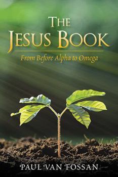 Paperback The Jesus Book: From Before Alpha to Omega Book