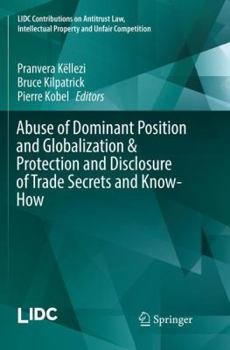 Paperback Abuse of Dominant Position and Globalization & Protection and Disclosure of Trade Secrets and Know-How Book