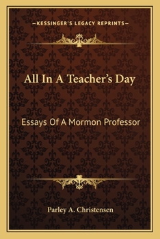 Paperback All In A Teacher's Day: Essays Of A Mormon Professor Book