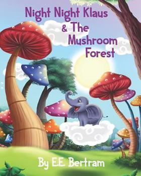 Paperback Night Night Klaus & The Mushroom Forest: Help Kids Look Forward to Bedtime. Book 1. Book