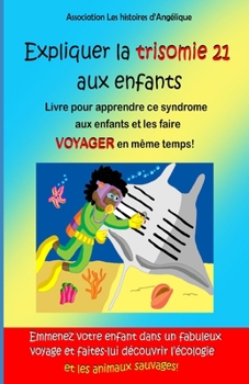 Paperback Expliquer la trisomie 21 aux enfants: Livre pour enfants sur la diff?rence [French] Book