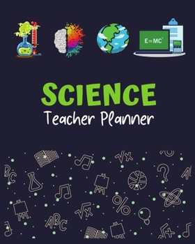 Science Teacher Planner: Teacher Lesson Planner &  Record Book (Science Teacher Planner 2019-2020) Lesson Planner for Science Teachers - Science ... Book, High School Science Teacher Planner
