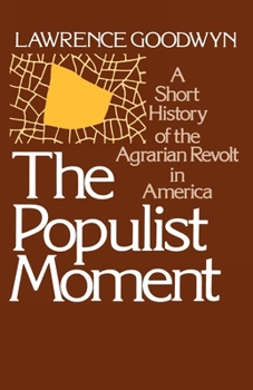 Paperback The Populist Moment: A Short History of the Agrarian Revolt in America Book
