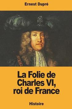 Paperback La Folie de Charles VI, roi de France [French] Book